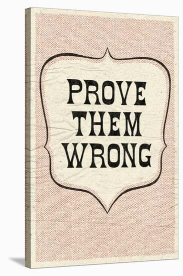 Prove Them Wrong-null-Stretched Canvas