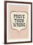 Prove Them Wrong-null-Framed Art Print