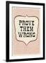 Prove Them Wrong-null-Framed Art Print