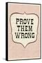 Prove Them Wrong-null-Framed Stretched Canvas