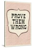 Prove Them Wrong-null-Stretched Canvas