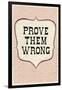 Prove Them Wrong-null-Framed Art Print