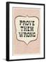 Prove Them Wrong-null-Framed Art Print