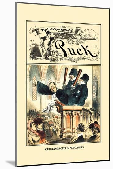 Puck Magazine: Our Rampageous Preachers-F. Graetz-Mounted Art Print