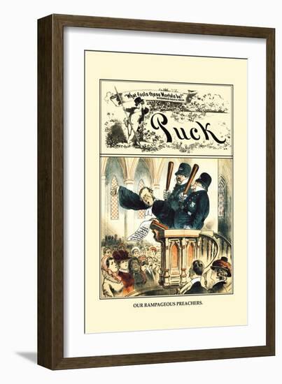Puck Magazine: Our Rampageous Preachers-F. Graetz-Framed Art Print