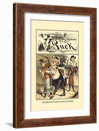 Puck Magazine: The Original Political Dude Out-Duded-Frederick Burr Opper-Framed Art Print