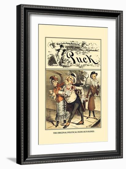 Puck Magazine: The Original Political Dude Out-Duded-Frederick Burr Opper-Framed Art Print