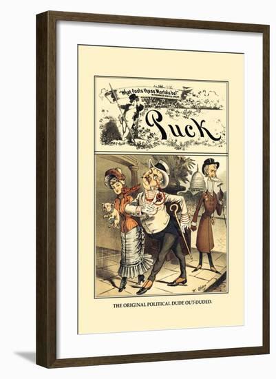 Puck Magazine: The Original Political Dude Out-Duded-Frederick Burr Opper-Framed Art Print