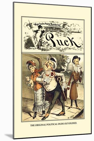 Puck Magazine: The Original Political Dude Out-Duded-Frederick Burr Opper-Mounted Art Print