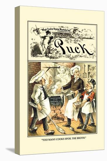 Puck Magazine: Too Many Cooks Spoil the Broth-Frederick Burr Opper-Stretched Canvas