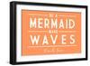 Puerto Rico - Be a Mermaid, Make Waves - Simply Said - Lantern Press Artwork-Lantern Press-Framed Art Print