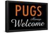 Pugs Always Welcome-null-Framed Poster