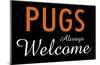 Pugs Always Welcome-null-Mounted Poster