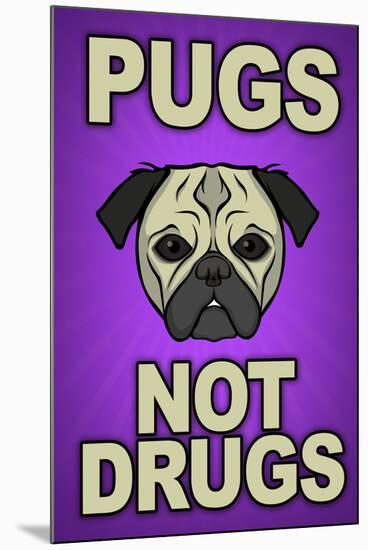 Pugs Not Drugs Humor-null-Mounted Art Print