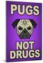 Pugs Not Drugs-null-Mounted Poster