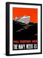 Pull Together Men, The Navy Needs Us, c.1917-Paul R. Boomhower-Framed Art Print