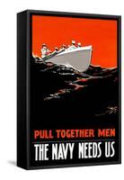 Pull Together Men, The Navy Needs Us, c.1917-Paul R. Boomhower-Framed Stretched Canvas