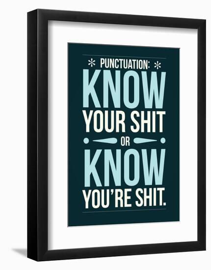 Punctuation: Know Your Shit-Stephen Wildish-Framed Art Print