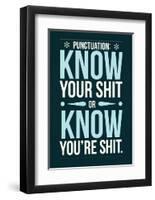 Punctuation: Know Your Shit-Stephen Wildish-Framed Art Print