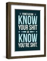 Punctuation: Know Your Shit-Stephen Wildish-Framed Art Print