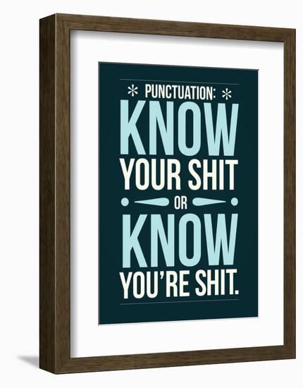 Punctuation: Know Your Shit-Stephen Wildish-Framed Art Print