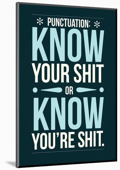 Punctuation: Know Your Shit-Stephen Wildish-Mounted Art Print