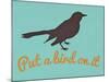 Put A Bird On It Blue-null-Mounted Art Print