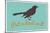 Put A Bird On It Blue-null-Mounted Premium Giclee Print