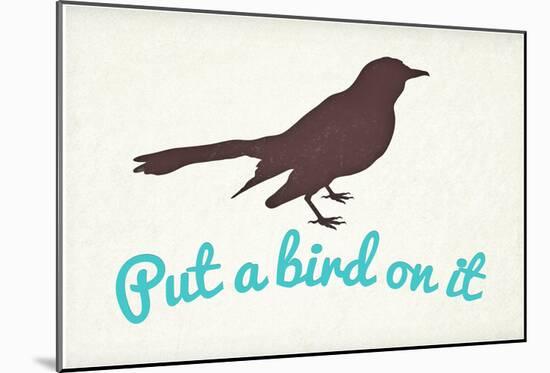 Put A Bird On It-null-Mounted Poster