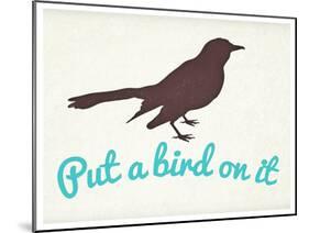 Put A Bird On It-null-Mounted Poster