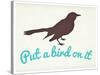 Put A Bird On It-null-Stretched Canvas