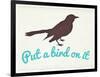 Put A Bird On It-null-Framed Art Print