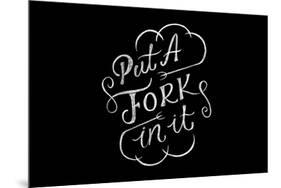 Put A Fork In It-Ashley Santoro-Mounted Premium Giclee Print