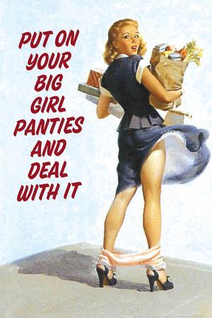 Put On Your Big Girl Panties and Deal with It Funny Poster