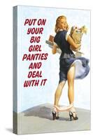 Put On Your Big Girl Panties and Deal with It Funny Poster-Ephemera-Stretched Canvas