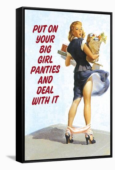 Put On Your Big Girl Panties and Deal with It Funny Poster-Ephemera-Framed Stretched Canvas