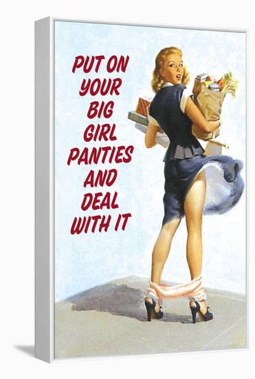 Put On Your Big Girl Panties and Deal with It Funny Poster-Ephemera-Framed Stretched Canvas