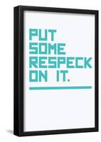 Put Some Respeck On It (Aqua)-null-Framed Poster