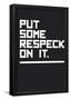 Put Some Respeck On It (Black)-null-Framed Poster