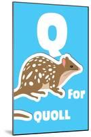 Q For The Quoll, An Animal Alphabet For The Kids-Elizabeta Lexa-Mounted Art Print