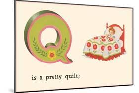 Q is a Pretty Quilt-null-Mounted Art Print