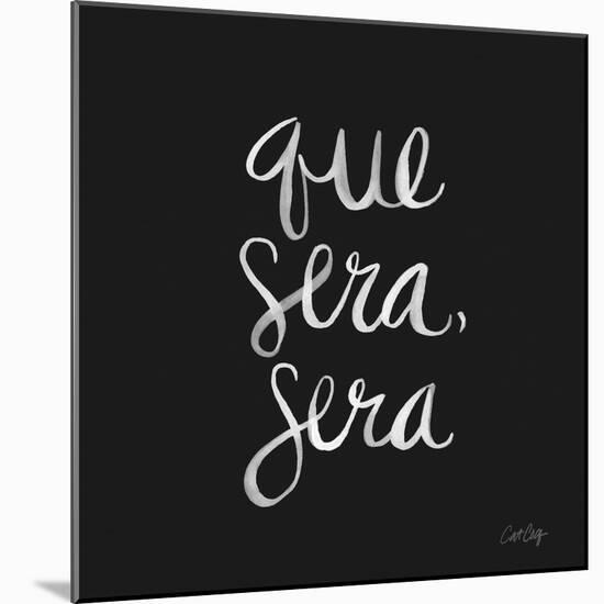 Que Sera Sera - White on Black-Cat Coquillette-Mounted Giclee Print