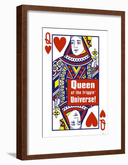 Queen of The Friggin' Universe!-null-Framed Poster