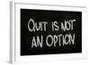 Quit is Not an Option-airdone-Framed Art Print