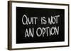 Quit is Not an Option-airdone-Framed Art Print