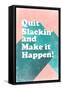 Quit Slackin' and Make It Happen-null-Framed Stretched Canvas