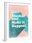 Quit Slackin' and Make It Happen-null-Framed Art Print