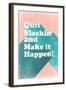 Quit Slackin' and Make It Happen-null-Framed Art Print