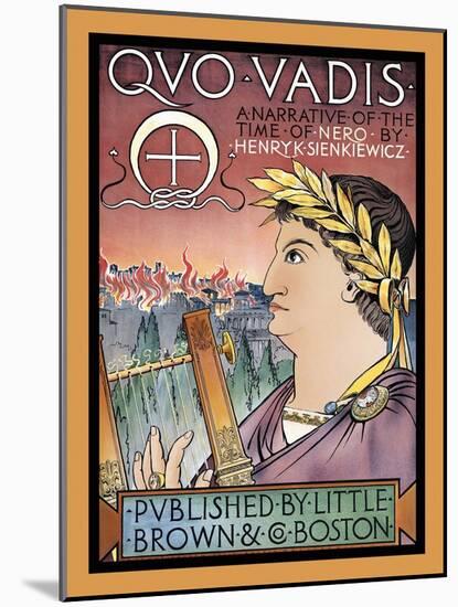 Quo Vadis, a Narrative of the Time of Nero, by Henry K. Sienkiewicz-Julius A. Schweinfurth-Mounted Art Print