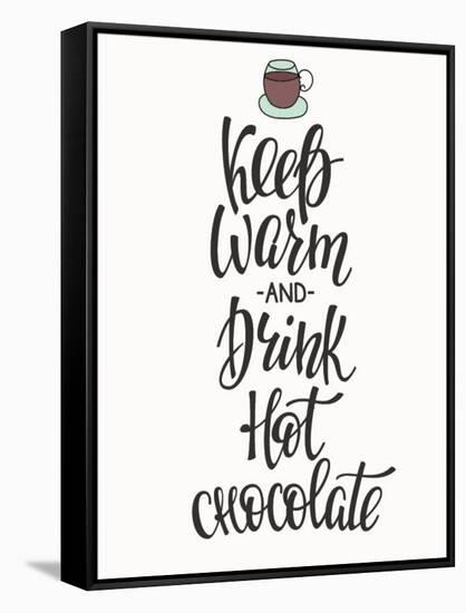 Quote Chocolate Cup Typography. Calligraphy Style Sign. Winter Hot Drink Shop Promotion Motivation.-Lelene-Framed Stretched Canvas